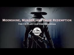 Moonshine, Murder, and False Redemption: The Outlaw Clifton Branham