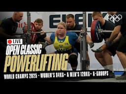 🔴 LIVE Powerlifting | Women's 84kg+ & Men's 120kg+ A-Groups | World Classic Open Championships