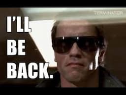 I will be back!