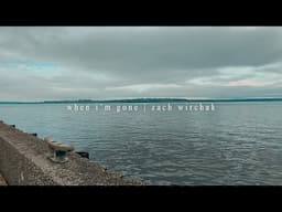 Zach Wirchak | When I'm Gone | Lake Washington View