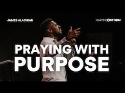Praying With Purpose | James Aladiran