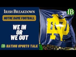 IB Nation Sports Talk: Notre Dame Football We In Or We Out