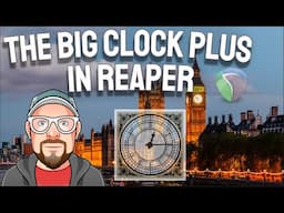 The Big Clock Plus in REAPER