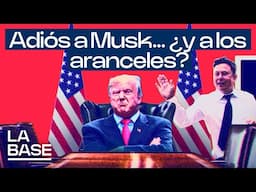 La Base 5x147 | Musk rompe con Trump; la Justicia de EEUU suspende los aranceles