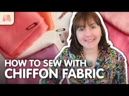 Fabric Masterclass | Chiffon | How to Sew