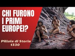 1330 - Chi furono i primi europei? [Pillole di Storia]