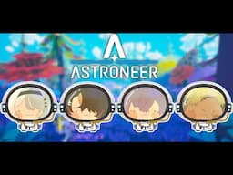 ASTRONEER w/ Elira, Vanta, Uki!
