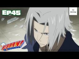 Full Episode 45 | REBORN! | It's Anime［English-Subs］