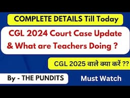 SSC CGL 2024 Court Case & On Ground Updates by THE PUNDITS