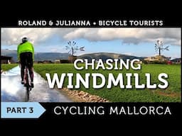 Roland & Julianna Cycle Mallorca: CHAPTER 3 - CHASING WINDMILLS