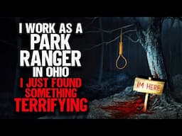 I Work as a Park Ranger in Ohio. I Just Found Something TERRIFYING.