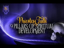 Priestess Talk (#31) - 9 Pillars of Spiritual Development