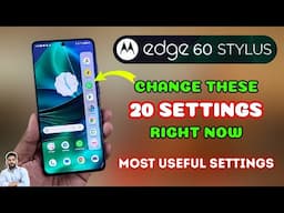 Moto Edge 60 Stylus : Change These 20 Settings Right Now