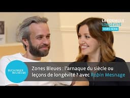 Zones Bleues : l’arnaque du siècle ou leçons de longévité ? avec Robin Mesnage HORS-SERIE