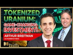 TOKENIZED URANIUM: A game-changing investment! A.I.'s energy explosion | ARTHUR BREITMAN