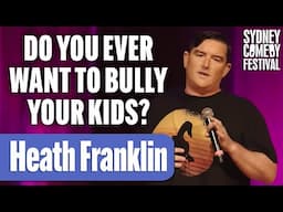 Does Anyone Else Want To Bully Your Own Kids? | Heath Franklin | Sydney Comedy Festival