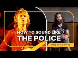 How to Sound Like the Police's Andy Summers | Potent Pairings