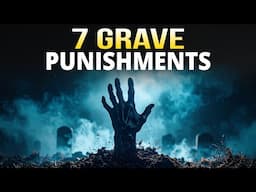 7 SCARY PUNISHMENTS IN THE GRAVE EVERY MUSLIM MUST KNOW
