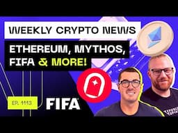 Weekly Crypto News - Ethereum, Mythos, FIFA & more!