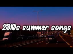 2010s summer songs mix ~nostalgia vibes playlist