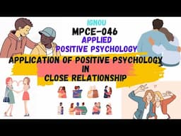 Application of Positive Psychology in Close relationships #MPCE046 #appliedpositivepsychology