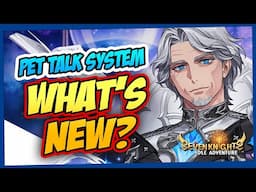 NEW PET TALK SYSTEM! WHATS NEW ON SEVEN KNIGHTS IDLE ADVETURE