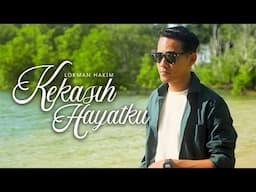 Lokman Hakim - Kekasih Hayatku (Official Music Video)