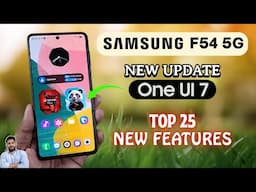 Samsung F54 5G : One UI 7 Update Top 25 New Features