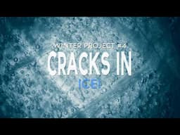 The Winter Studio week 4: Bubbles and crack in ice