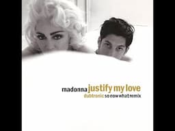 Madonna - Justify My Love (Dubtronic So Now What Remix)