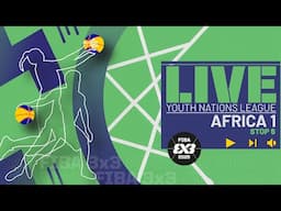 LIVE 🔴 FIBA 3x3 Youth Nations League 2025 - Africa 1 - Stop 6