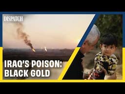 Life in a Burning Gas Chamber: The Real Cost of Iraq’s Oil Boom | DISPATCH | HD Documentary Clip