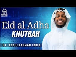 Eid Al Adha 2025 Khutbah |  Br. Abdul Rahman Idris | EPIC Masjid