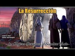 LAS MUJERES DESCUBREN EL SEPULCRO VACIO | Jesús y los Cuatro Evangelios 📚 #270