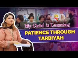 My Child is Learning Patience Through Tarbiyah at SOE - A Mother’s Message