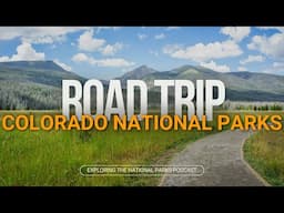 110: Colorado National Parks Road Trip!