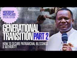 GENERATIONAL TRANSITION, PART 2 | HOW TO SECURE PATRIARCHAL BLESSINGS & AUTHORITY | DR DAVID OGBUELI
