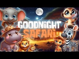 Goodnight Safari 2 🌙 The PERFECT Soothing Bedtime Story with Relaxing Music for Babies and Toddlers