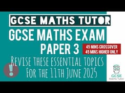 Essential Topics You NEED To Revise for the Paper 3 GCSE Maths Exam | 11th June 2025 | TGMT