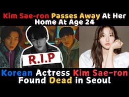 Korean Actress Kim Sae-ron Found Dead in Seoul | Kim Sae-ron Passes Away At Her Home At Age 24