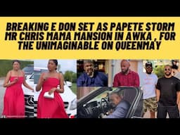 Breaking papete storm mama Mr Chris mansion in awka 4 unimaginabl on queenmay , YUL in tears