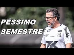 O primeiro semestre do Santos foi PÉSSIMO!
