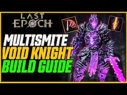 4X DAMAGE! Multi Smite Void Knight Build Guide (Corruption 700+) // Last Epoch