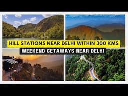 Hill stations near Delhi within 300 kms | Weekend getaways near Delhi