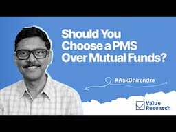Are PMS Funds Worth the Extra Fees? Dhirendra Kumar's Expert Take on Mutual Fund Investments