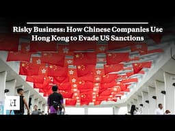 Risky Business: How Chinese Companies Use Hong Kong to Evade US Sanctions