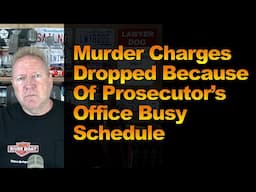 Murder Charges Dropped Because Of Prosecutor’s Office Busy Schedule