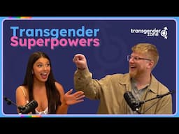 Trans Superpowers - Transition Skills Worth Celebrating on Pride | Transgender Zone Podcast