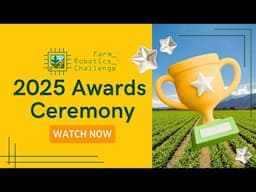 The 2025 Farm Robotics Challenge Awards Ceremony