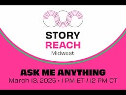 AMA: StoryReach Midwest Fellowship